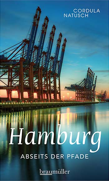 Hamburg abseits der Pfade - Eine etwas andere Reise durch die Metropole an Elbe und Alster
