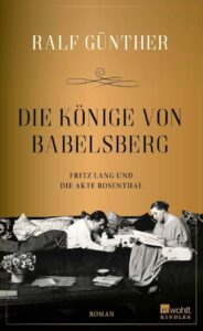 Mehr über den Artikel erfahren “Die Könige von Babelsberg” von Ralf Günther – Ein fesselndes Porträt des deutschen Films und seiner dunklen Geheimnisse