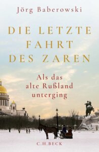 Buchcover: Die letzte Fahrt des Zaren: Als das alte Russland unterging
